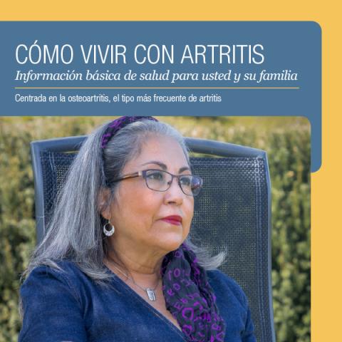 Cómo vivir con artritis: Información básica de salud para usted y su familia